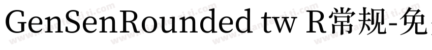 GenSenRounded tw R常规字体转换